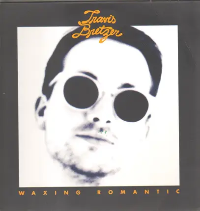 Travis Bretzer - Waxing Romantic