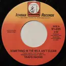 7inch Vinyl Single - Travis Haddix - Something In The Milk Ain't Clean