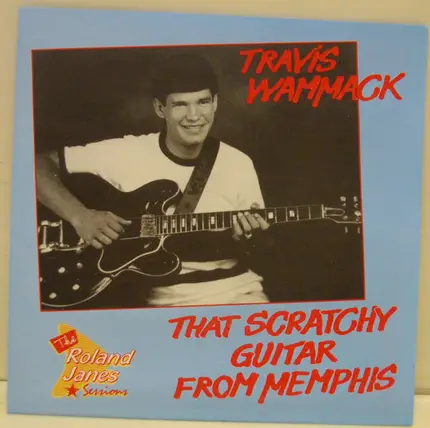 Travis Wammack - That Scratchy Guitar from Memphis