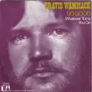 7inch Vinyl Single - Travis Wammack - So Good / Whatever Turns You On