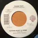 7inch Vinyl Single - Travis Tritt - Nothing Short Of Dying