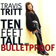 Travis Tritt - Ten Feet Tall and Bulletproof