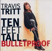 CD - Travis Tritt - Ten Feet Tall And Bulletproof