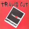 7'' - Travis Cut - Complicated