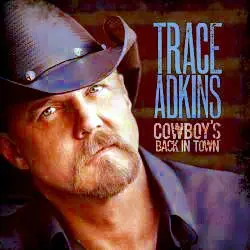 Trace Adkins - Cowboy's Back in Town