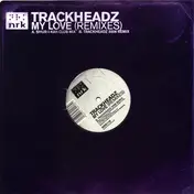 Trackheadz - My Love (Remixes)