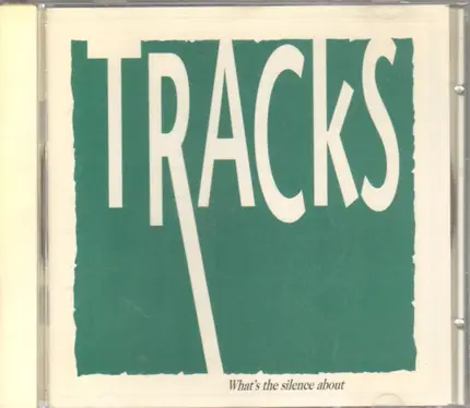 Tracks - What's The Silence About