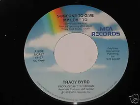 Tracy Byrd - Someone To Give My Love To