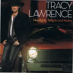 Tracy Lawrence - Headlights, Taillights and Radios