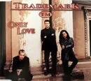 CD Single - Trademark - Only Love