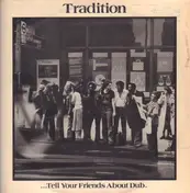 Tradition - Tell Your Friends About Dub