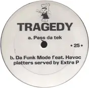 Tragedy - Pass Da Tek / Da Funk Mode