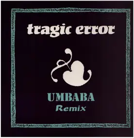 tragic error - Umbaba (Remix)