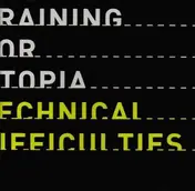 Training for Utopia - Technical Difficulties