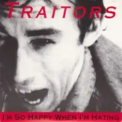 The Traitors - I'm So Happy When I'm Hating