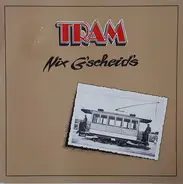 Tram - Nix G'scheid's