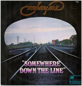 Tramline - Somewhere Down the Line