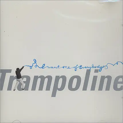 Trampoline - I Want One of Everybody