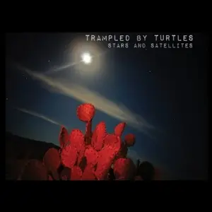 Trampled by Turtles - STARS & SATELLITES