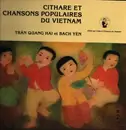 LP - Tran Quang Hai Et Bach Yen - Cithare Et Chansons Populaires Du Vietnam - Gatefold