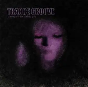 Trance Groove - Playing with the Chelsea Girls