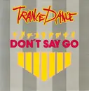 7inch Vinyl Single - Trance Dance - Don't Say Go