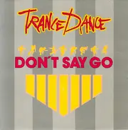 Trance Dance - Don't Say Go
