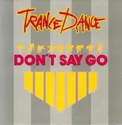 7inch Vinyl Single - Trance Dance - Don't Say Go
