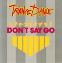 7inch Vinyl Single - Trance Dance - Don't Say Go