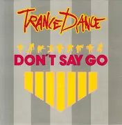 7inch Vinyl Single - Trance Dance - Don't Say Go