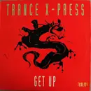12inch Vinyl Single - Trance X-Press - Get Up