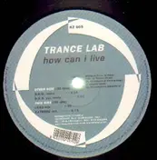 Trancelab - How Can I Live