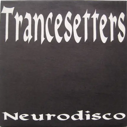 Trancesetters - Neurodisco / The Secrets Of Meditation