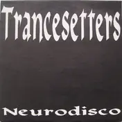 Trancesetters - Neurodisco / The Secrets Of Meditation