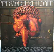 Trankilou - Escalope De Dingue EP