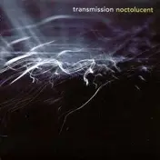 Transmission - NOCTOLUCENT