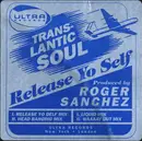 12inch Vinyl Single - Transatlantic Soul - Release Yo Self