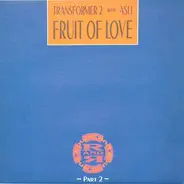 Transformer 2, Asli Tanriverdi - Fruit Of Love (Part 2)