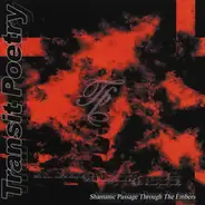 Transit Poetry - Shamanic Passage Through The Embers
