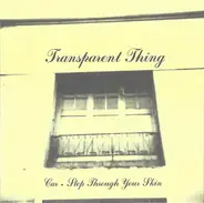Transparent Thing - Car / Step Through Your Skin