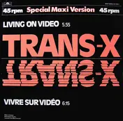 Trans-X - Living On Video / Vivre Sur Vidéo