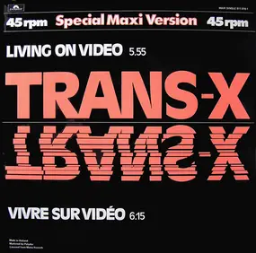 Trans-X - Living On Video / Vivre Sur Vidéo