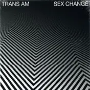 Trans Am - Sex Change