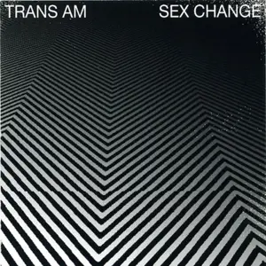 TRANS AM - Sex Change
