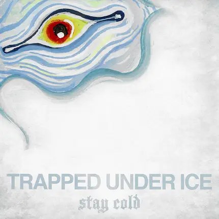 TRAPPED UNDER ICE - Stay Cold