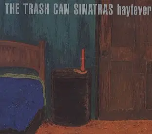 Trash Can Sinatras - Hayfever