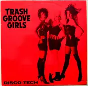 Trash Groove Girls - Disco-Tech