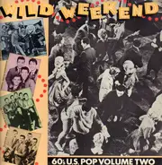 Trashmen, Turtles, Boxtops, Steve Alaimo a.o. - Wild Weekend: 60's U.S. Pop Volume Two