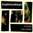 Trashmonkeys - Nobody
