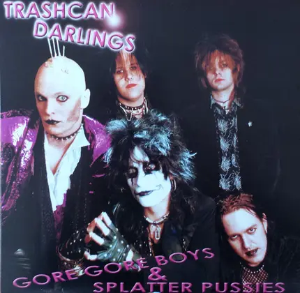 Trashcan Darlings - Gore Gore Boys & Splatter Pussies